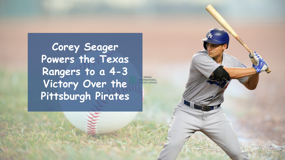 Corey Seager Powers the Texas Rangers to a 4-3 Victory Over the Pittsburgh Pirates