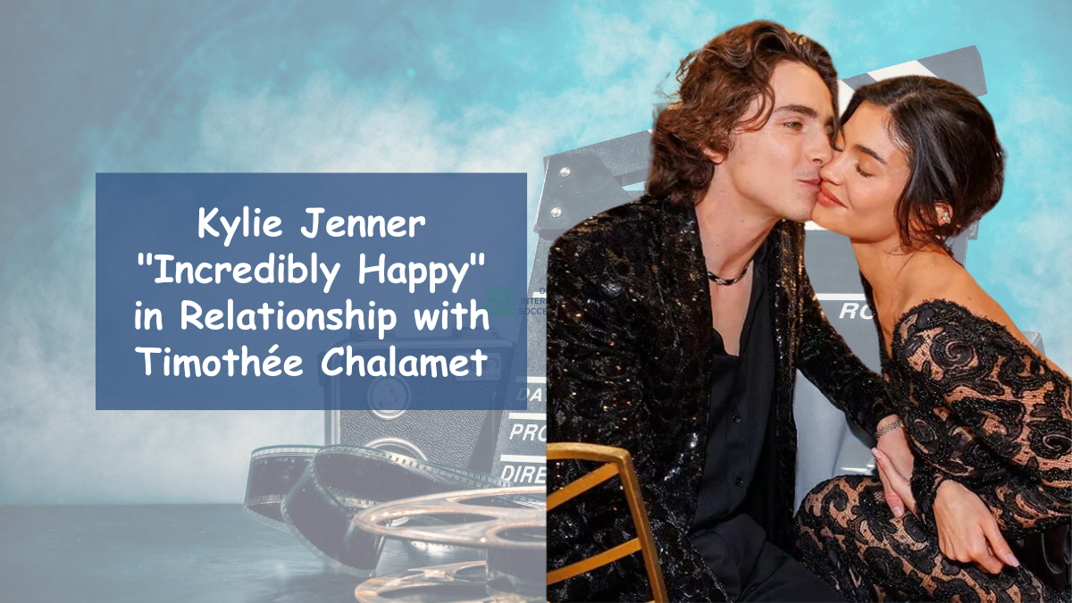 Kylie Jenner Incredibly Happy in Relationship with Timothée Chalamet