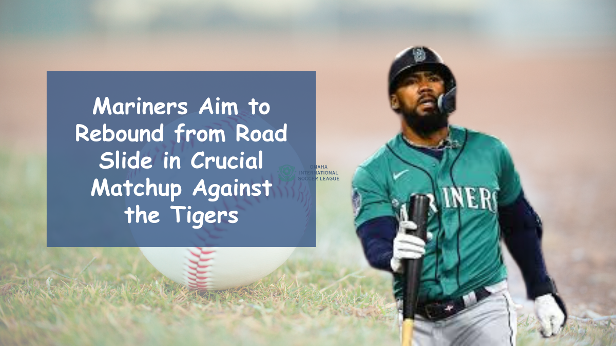 Mariners Aim to Rebound from Road Slide in Crucial Matchup Against the Tigers