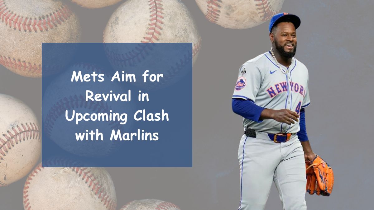 Mets Aim for Revival in Upcoming Clash with Marlins