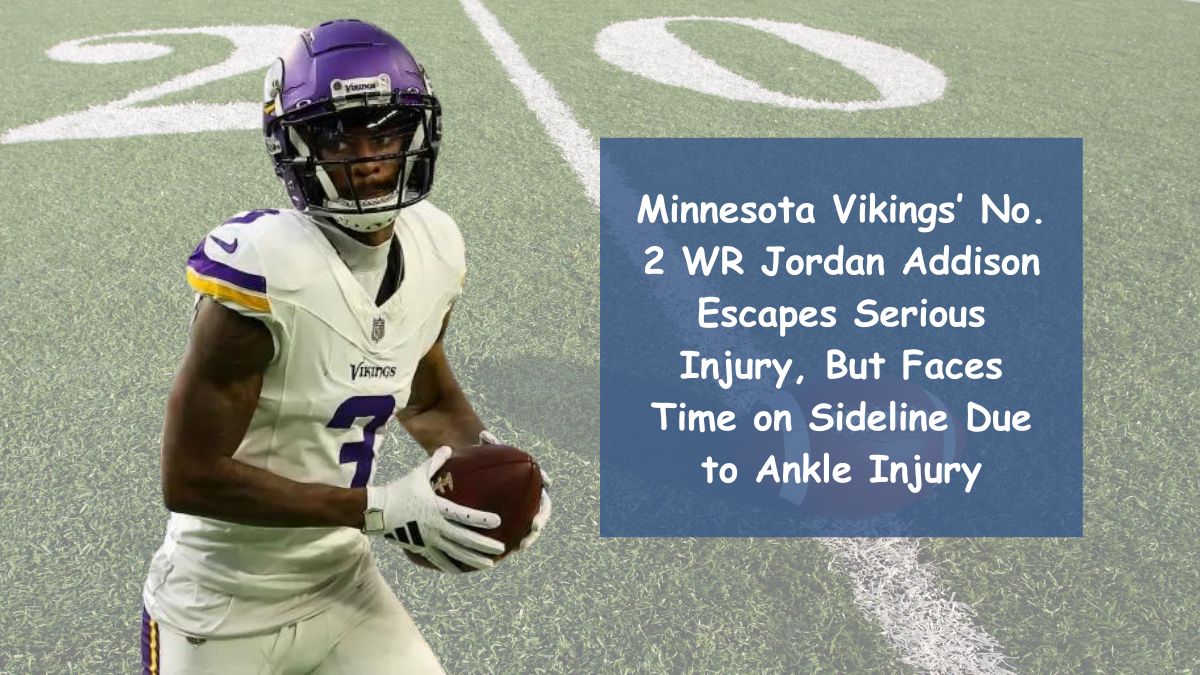 Minnesota Vikings’ No. 2 WR Jordan Addison Escapes Serious Injury, But Faces Time on Sideline Due to Ankle Injury