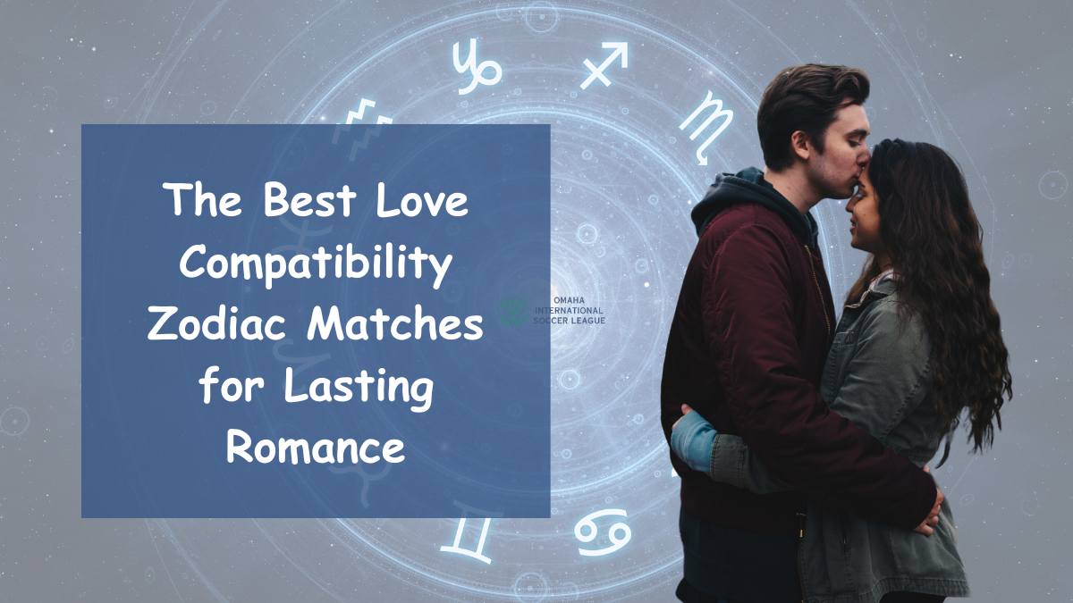 The Best Love Compatibility Zodiac Matches for Lasting Romance