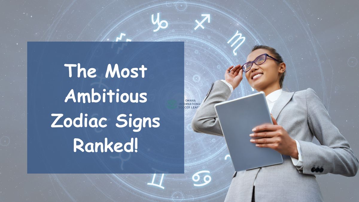 The Most Ambitious Zodiac Signs Ranked!